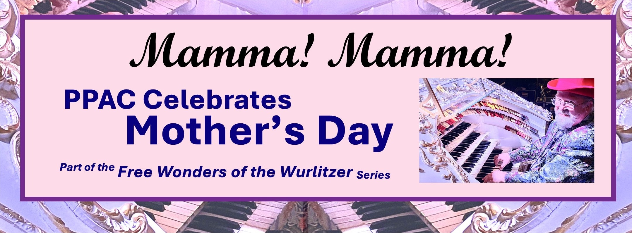 Mamma! Mamma! PPAC Celebrates Mother’s Day