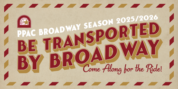 PPAC Announces 2025/2026 Broadway Season, Featuring The Taco and The White Family Foundation Broadway Series and The Encore Series