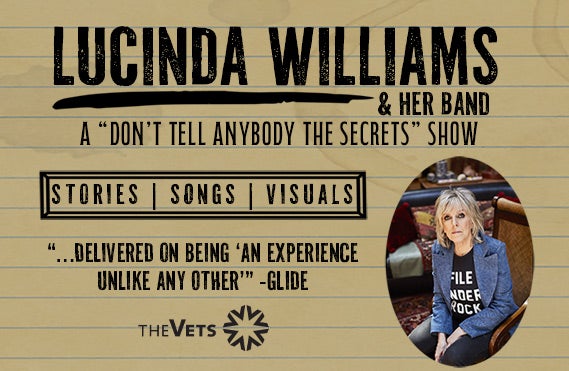 More Info for Lucinda Williams and her band: A "Don't Tell Anybody The Secrets" Show